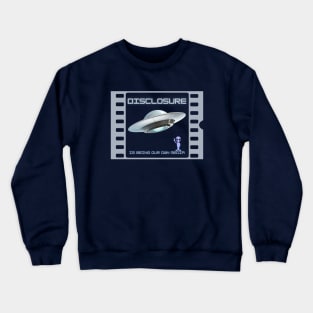 UFO Disclosure is being our own media Crewneck Sweatshirt